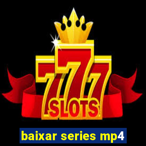baixar series mp4